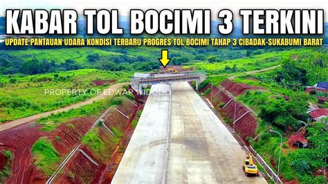 Kabar Tol Bocimi Tahap 3 Terbaru 7 Desember 2023 Progres Tol Bocimi