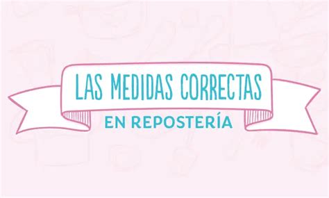 Identifica las medidas correctas en repostería Vanilla Molina