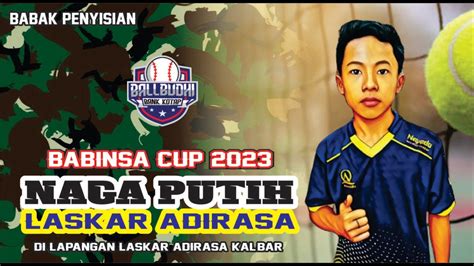 U Laskar Adirasa Vs Naga Putih Babinsa Cup Youtube