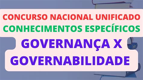 GOVERNANÇA X GOVERNABILIDADE GESTÃO E GOVERNANÇA PÚBLICAS CNU YouTube