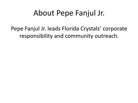 About Pepe Fanjul Jr PPT