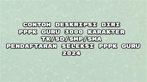 15 Contoh Deskripsi Diri 3000 Karakter Pppk Guru Tksdsmpsma Pendaftaran Seleksi Pppk Guru