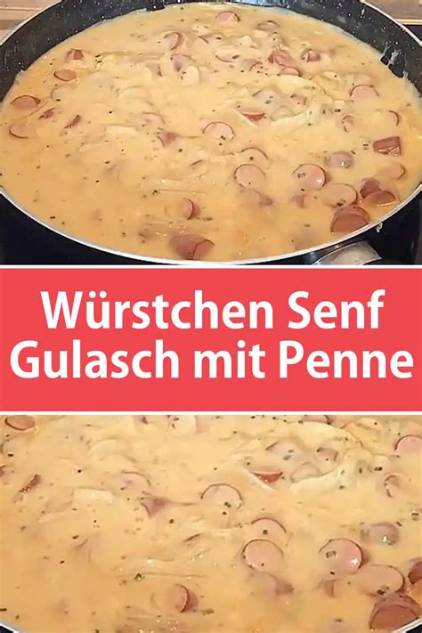 W Rstchen Senf Gulasch Mit Penne Rezept Schnelle Und Einfache Rezepte