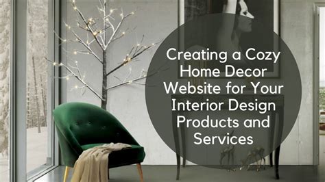 Creating A Cozy Home Decor Website For Your Interior Design Products