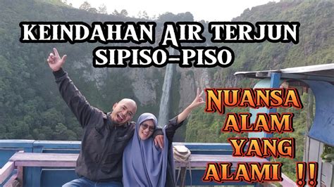 Keindahan View Air Terjun Sipiso Piso Di Sumut Danautoba Sipisopiso