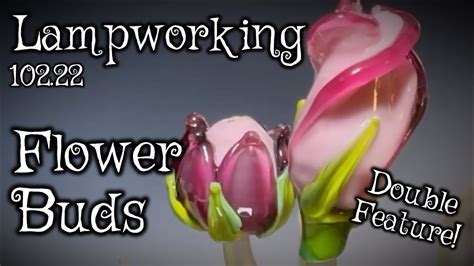 Lampworking Flameworking 102 22 Flower Buds 104 Glass Demo Youtube