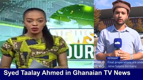 Syed Taalay Ahmed In Ghanaian Tv News Youtube