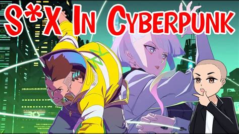 Cyberpunk Edgerunner Is Anime On Steroids But How Do They Have Sex Youtube