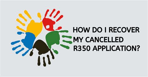 How Do I Recover My Cancelled R350 Application