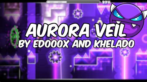 Aurora Veil Easy Demon By Edooox And Khelado Geometry Dash YouTube