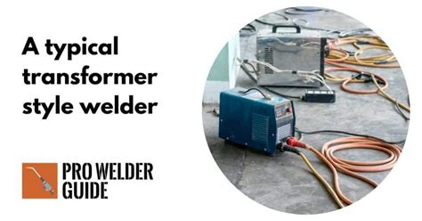 Inverter Vs Transformer Welder How To Choose The Right Option Pro