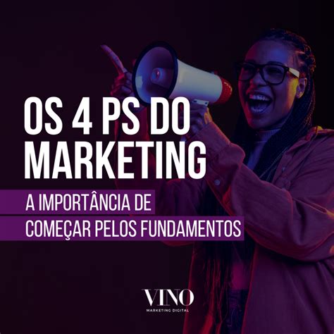 Os 4 Ps do Marketing a importância de começar pelos fundamentos VINO