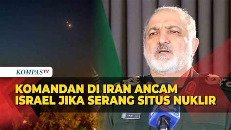 Jenderal Di Iran Ancam Israel Jika Berani Serang Situs Nuklir Iran