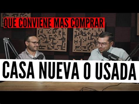 Que Es MEJOR COMPRAR CASA NUEVA O USADA T2 Episodio2 YouTube