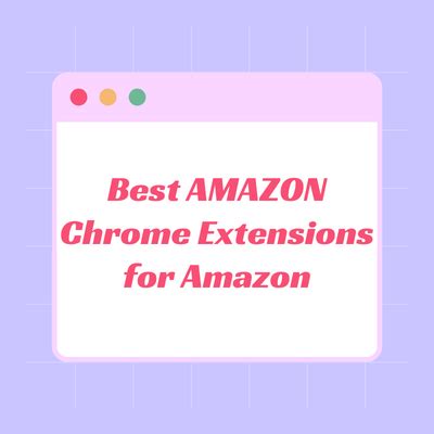 The Best Amazon Chrome Extensions For Sellers