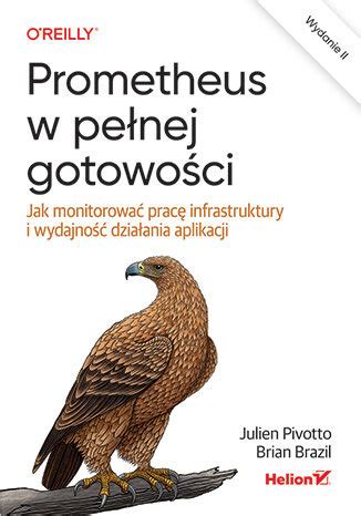 Prometheus w pełnej gotowości Jak monitorować pracę infrastruktury i