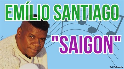 Emílio Santiago Saigon Legendado YouTube