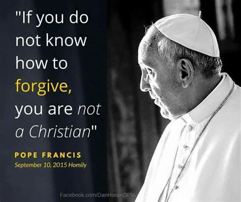 It Is Essential To Forgive Pope Francis Pope Quotes Catholic Quotes