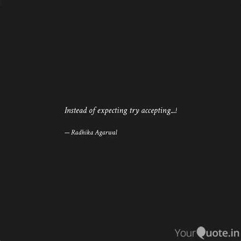 Instead Of Expecting Try Quotes Writings By Radhika Agarwal