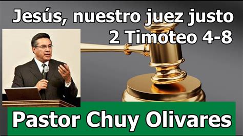 Chuy Olivares Jes S Nuestro Juez Justo Timoteo Youtube