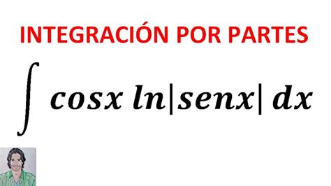 Integral Cos X Ln Senx Dx Integraci N Por Partes Calculointegral