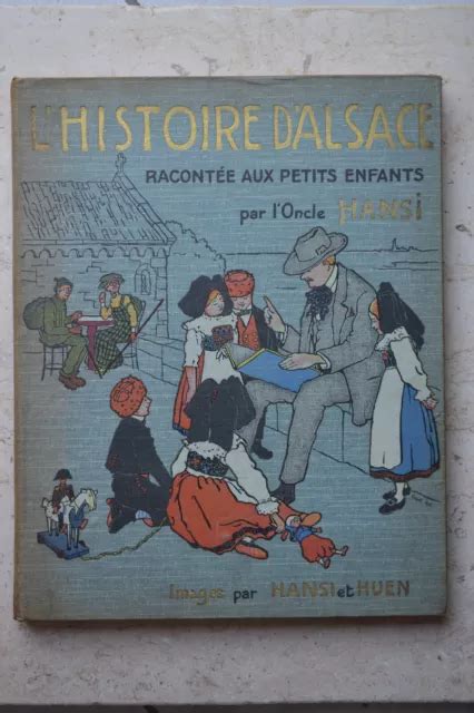 L Histoire D Alsace Racont E Aux Petits Enfants Par L Oncle Hansi