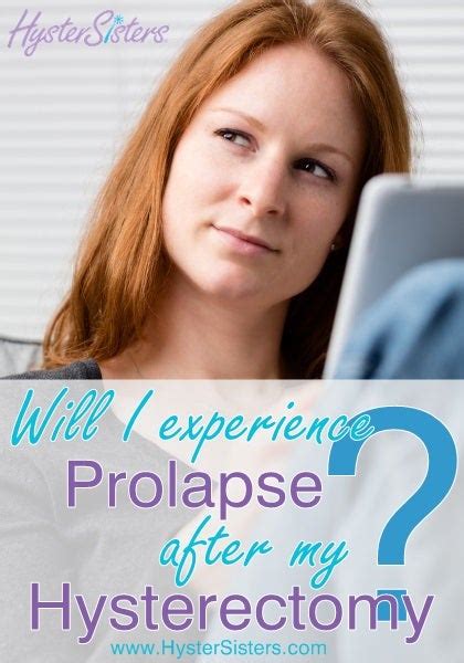 Did The Possibility Of Prolapse Following Your Hysterectomy Concern You