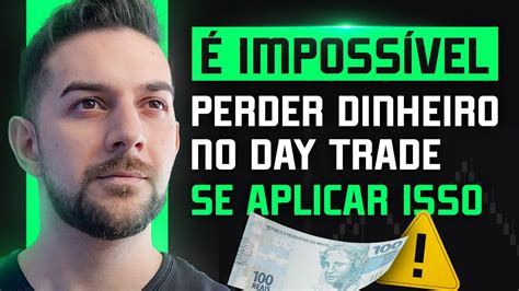 É Impossivel Perder Dinheiro No Day Trade Se Aplicar Isso Youtube