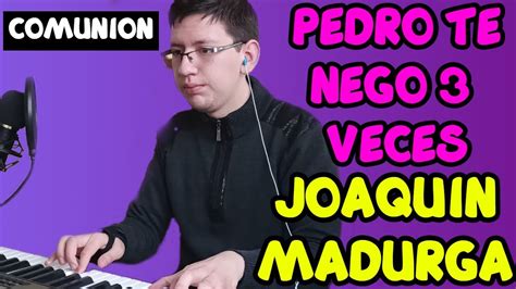 HOY QUISIERA LLORAR IGUAL QUE PEDRO Pedro te negó 3 veces Joaquín