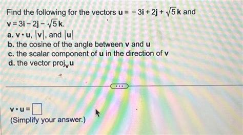 Solved Find The Following For The Vectors U−3i2j5k And