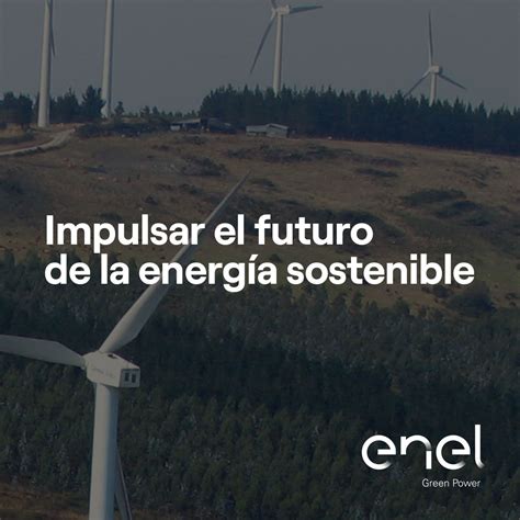 El Camino Hacia Un Futuro Sostenible Enel Green Power