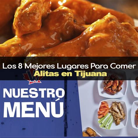 Los 8 Mejores Lugares Para Comer Alitas En Tijuana Tips Para Tu Viaje