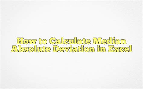 How To Calculate Median Absolute Deviation In Excel