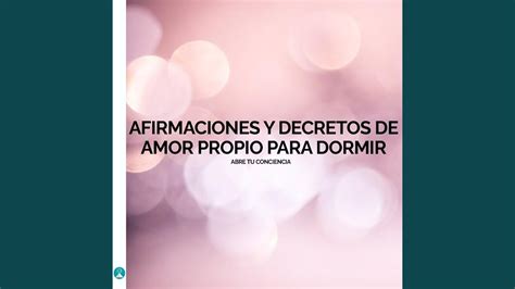 Afirmaciones Y Decretos De Amor Propio Fara Dormir Abre Tu Conciencia