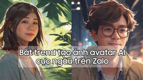 HOT RẦN RẦN trend tạo ảnh avatar bằng AI siêu cool trên Zalo