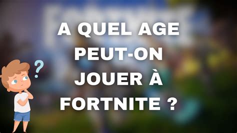 Fortnite À quel âge commencer Guide pour parents