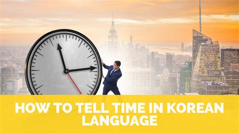 How To Tell Time In Korean Language Resolt