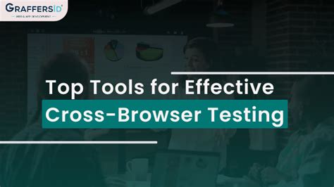 Top Tools For Cross Browser Testing Complete Guide GraffersID