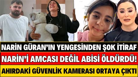 NARİN İN YENGESİNDEN ACI İTİRAF NARİN İ AMCASI ÖLDÜRMEDİ AHIRDA GÖRDÜM