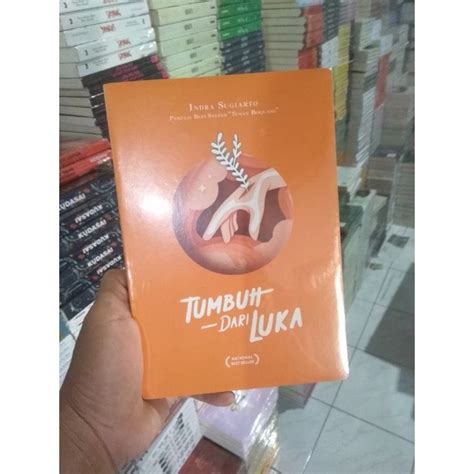 Jual Buku Tumbuh Dari Luka Indra Sugiarto Shopee Indonesia