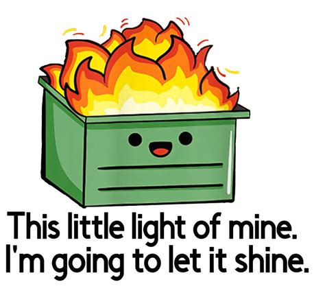 Light Of Mine Dumpster Fire Etsy