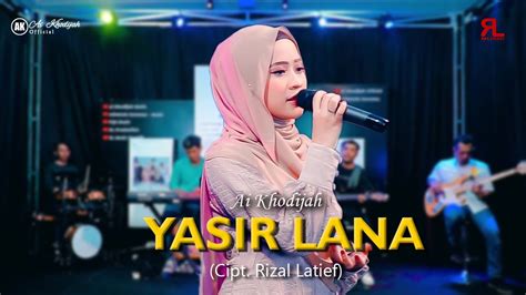 Ai Khodijah Yasir Lana Official Live Music Ai Khodijah Official