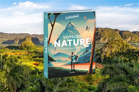 Voyages Nature Le Nouveau Beau Livre Du Routard