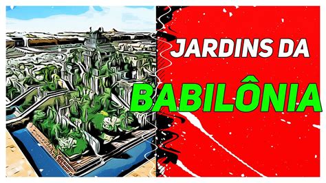 Voc Conhece Os Jardins Suspensos Da Babilonia Youtube