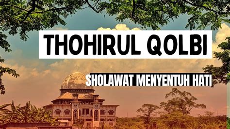 Thohirul Qolbi Sholawat Menyentuh Hati Teks Arab Dan Terjemahan