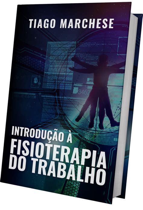 Introdução A Fisioterapia Do Trabalho Dr Tiago Marchese