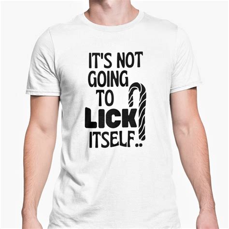 It S Not Going To Lick Itself T Shirt Rude Funny T Joke Etsy Uk