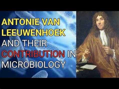 Contribution Of Antonie Van Leeuwenhoek In Microbiology History Of