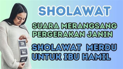 Sholawat Nabi Ibu Hamil Agar Bayi Sehat Sempurna Disertai Doa Doa