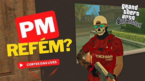 GTA MTA RP FIZEMOS A PM DE REFÉM NA LOJINHA CORTES DAS LIVES